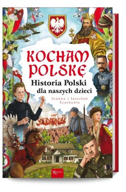 Kocham Polskę. Historia Polski dla naszych dzieci