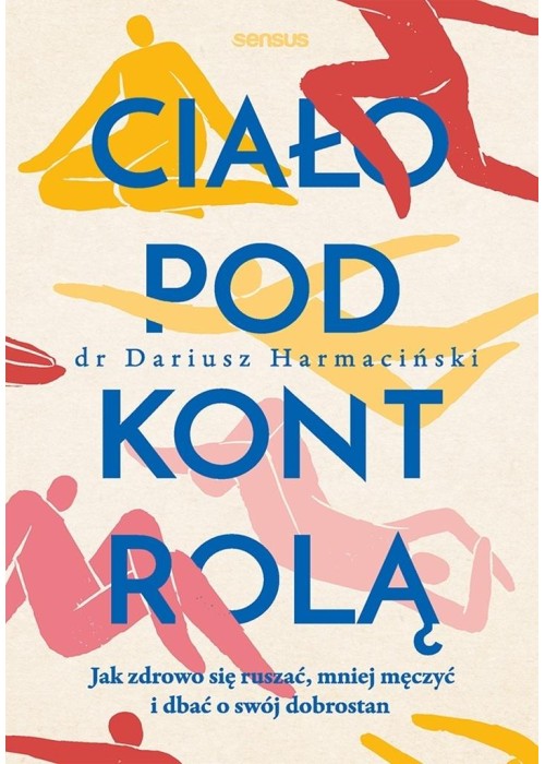 Ciało pod kontrolą. Jak zdrowo się ruszać..