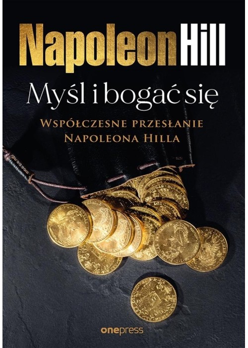 Myśl i bogać się: Współczesne przesłanie...