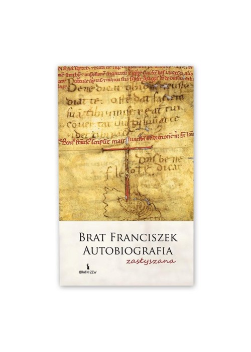 Brat Franciszek. Autobiografia zasłyszana