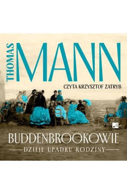 Buddenbrookowie. Dzieje upadku rodziny Audibook