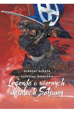Satsuma gishiden T.1 Legenda o wiernych wasalach..