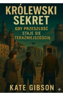 Królewski sekret. Gdy przeszłość staje się...