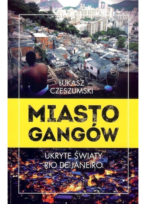 Miasto gangów. Ukryte światy Rio de Janeiro