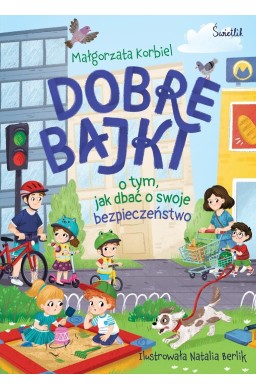 Dobre bajki o tym, jak dbać o swoje bezpieczeństwo