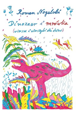 Dinozaur i mrówka. Wiersze i wierszyki dla dzieci