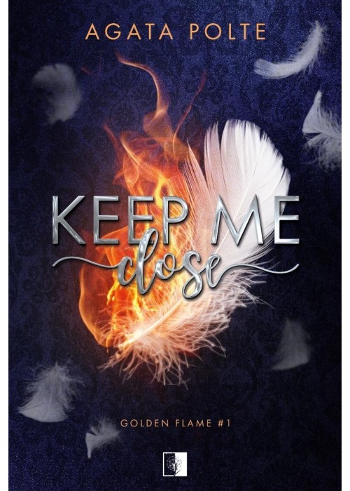 Golden Flame T.1 Keep Me Close