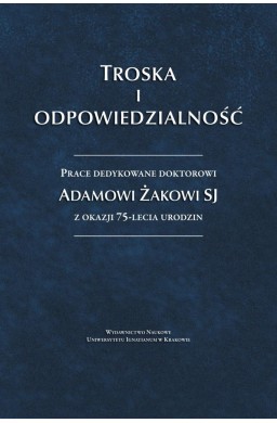 Troska i odpowiedzialność. Prace dedykowane...