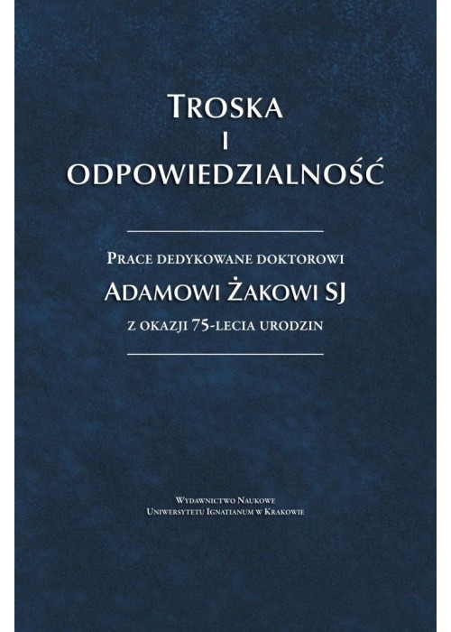 Troska i odpowiedzialność. Prace dedykowane...