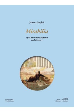 Mirabilia. czyli prywatna historia architektury