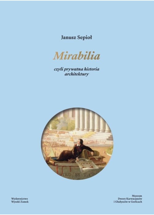 Mirabilia. czyli prywatna historia architektury