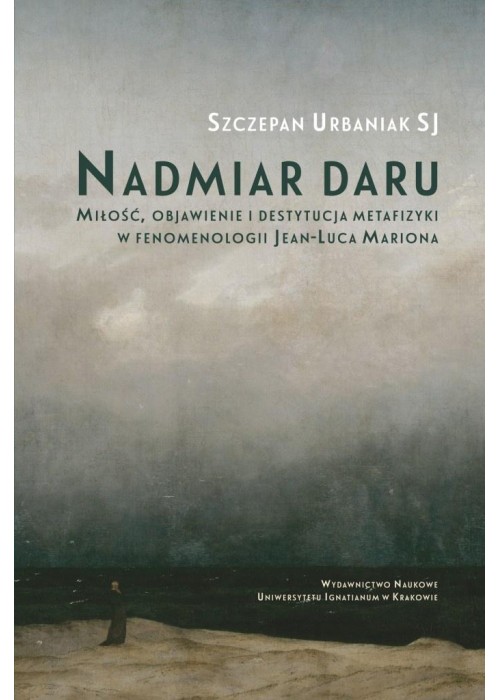 Nadmiar daru. Miłość, objawienie i destytucja...
