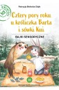 Cztery pory roku u króliczka Barta i sówki Kui T.2