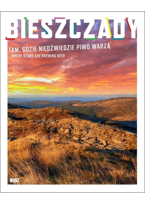 Bieszczady. Tam gdzie niedźwiedzie piwo warzą
