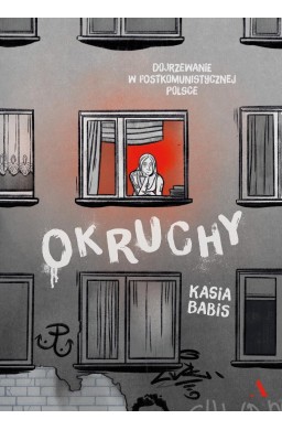 Okruchy. Dojrzewanie w postkomunistycznej Polsce