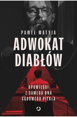 Adwokat diabłów. Opowieści z samego dna sądowego..