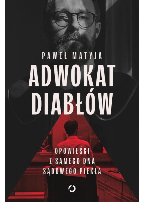 Adwokat diabłów. Opowieści z samego dna sądowego..