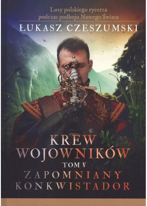 Krew wojowników T.5 Zapomniany konkwistador