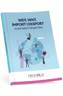 WDT, WNT, import i eksport w poradach ekspertów