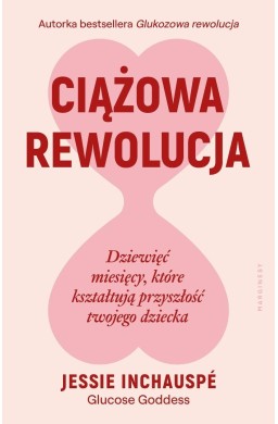 Ciążowa rewolucja. Dziewięć miesięcy, które...