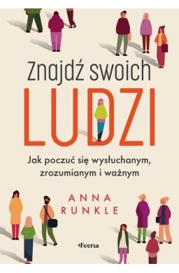 Znajdź swoich ludzi. Jak poczuć się wysłuchanym...