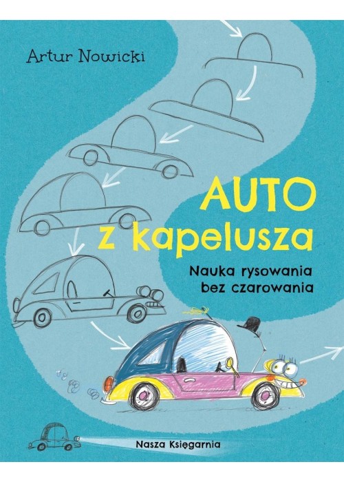 Auto z kapelusza. Nauka rysowania bez czarowania