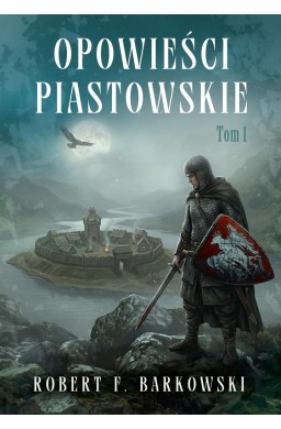 Opowieści piastowskie T.1