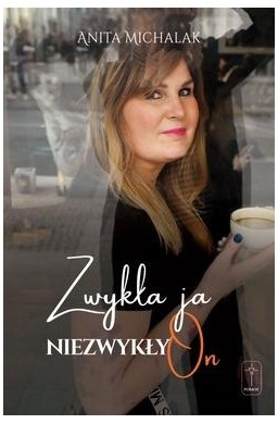 Zwykła ja, niezwykły On