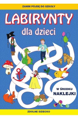 Labirynty dla dzieci. Zanim pójdę do szkoły