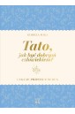 Tato, jak być dobrym człowiekiem?