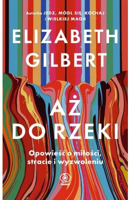 Aż do rzeki. Opowieść o miłości, stracie...
