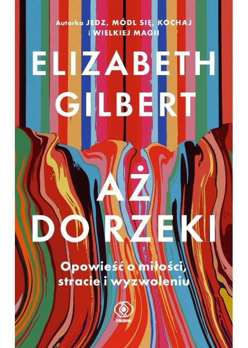 Aż do rzeki. Opowieść o miłości, stracie...