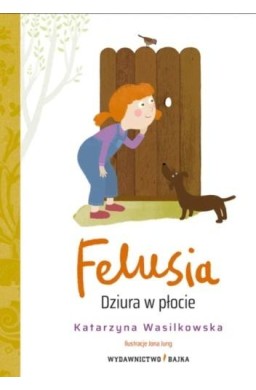 Felusia T.1 Dziura w płocie