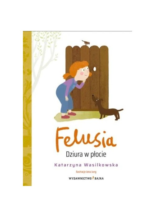 Felusia T.1 Dziura w płocie