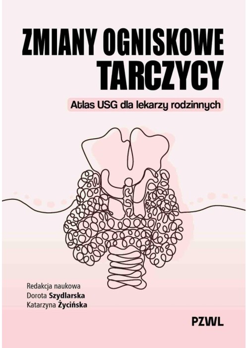 Zmiany ogniskowe tarczycy. Atlas USG dla lekarzy..
