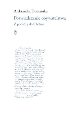 Poświadczenie obywatelskie. Z podroży do Chełma