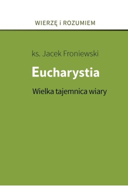 Eucharystia. Wielka tajemnica wiary