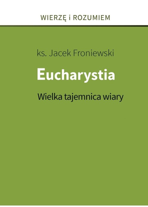 Eucharystia. Wielka tajemnica wiary