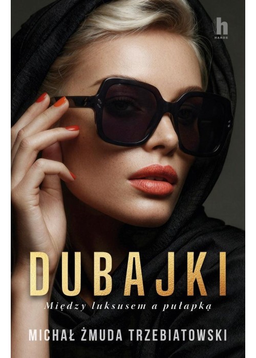 Dubajki. Między luksusem a pułapką