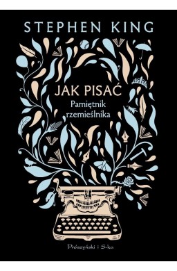 Jak pisać. Pamiętnik rzemieślnika