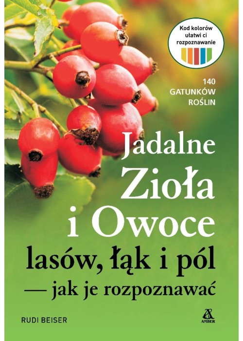 Jadalne zioła i owoce lasów, łąk i pól - jak je...