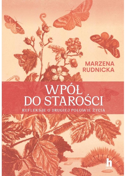 Wpół do starości. Refleksje o drugiej połowie...