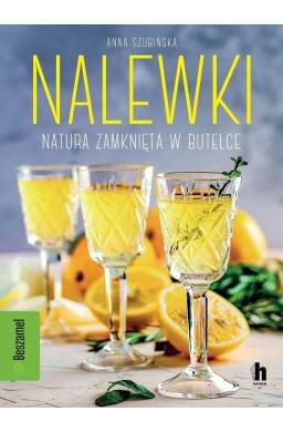 Nalewki. Natura zamknięta w butelce