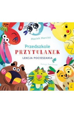 Przedszkole przytulanek. Lekcja pocieszania