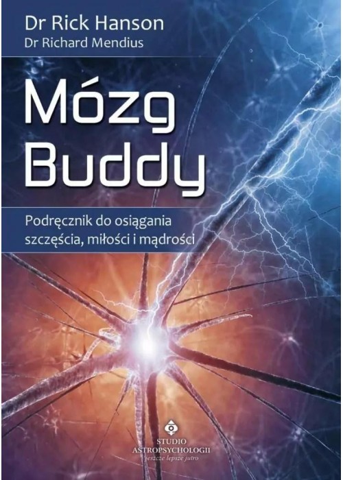 Mózg Buddy. Podręcznik do osiągania szczęścia...