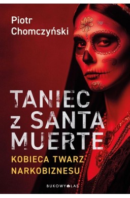 Taniec z Santa Muerte. Kobieca twarz narkobiznesu