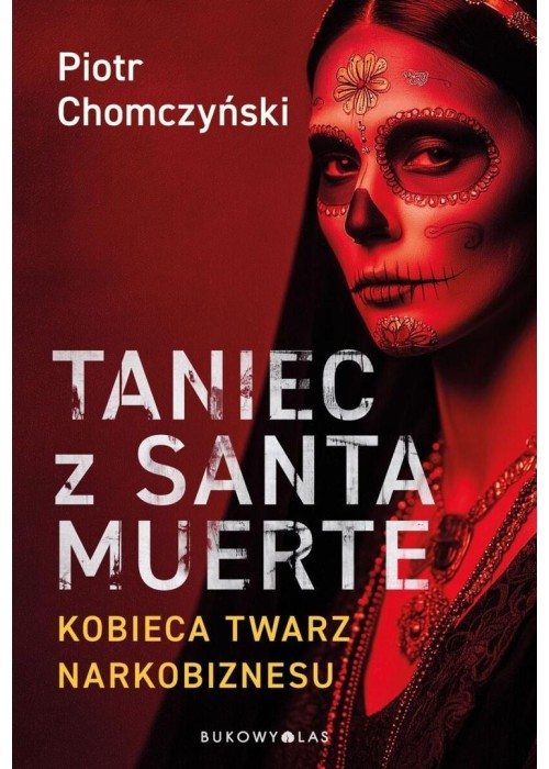 Taniec z Santa Muerte. Kobieca twarz narkobiznesu