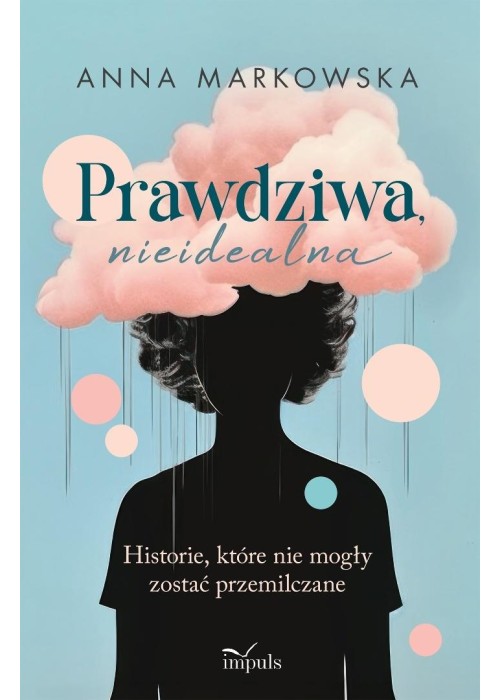 Prawdziwa, nieidealna. Historie, które nie mogły..