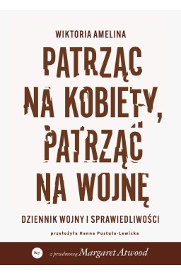 Patrząc na kobiety, patrząc na wojnę. Dziennik...