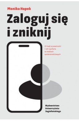 Zaloguj się i zniknij. O iluzji prywatności i...
